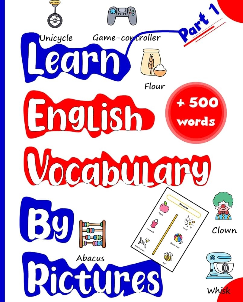 Learn English Vocabulary By Pictures Part 1 English Vocabulary Builder Book For Kids And Adults Learn English Language More Than 500 Word And 13 